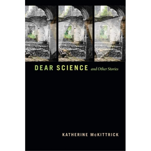 Katherine McKittrick - Dear Science and Other Stories