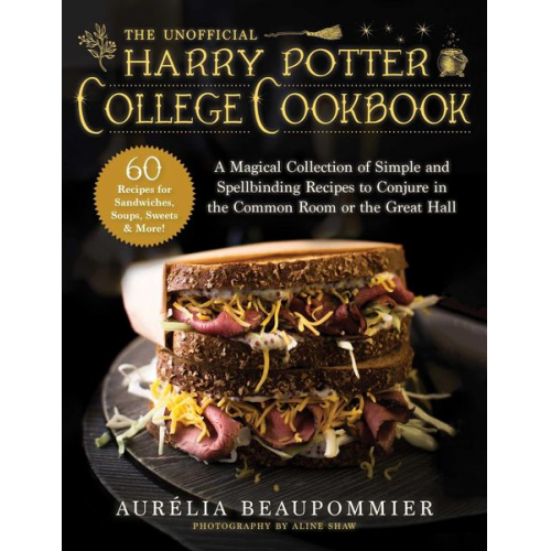 Aurélia Beaupommier - The Unofficial Harry Potter College Cookbook