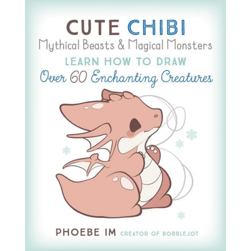 Phoebe Im - Cute Chibi Mythical Beasts & Magical Monsters