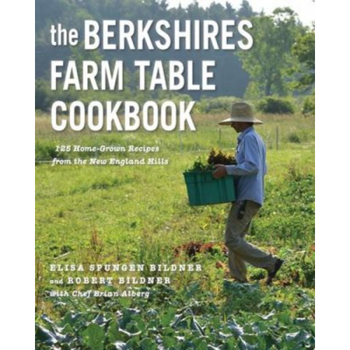 Elisa Spungen Bildner Robert Bildner - The Berkshires Farm Table Cookbook