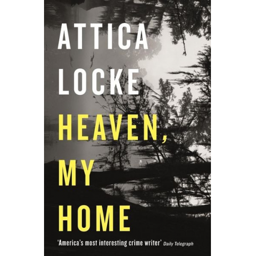 Attica Locke - Heaven, My Home