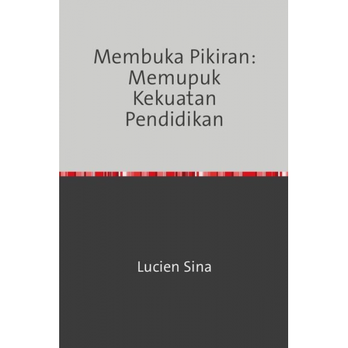 Lucien Sina - Membuka Pikiran: Memupuk Kekuatan Pendidikan