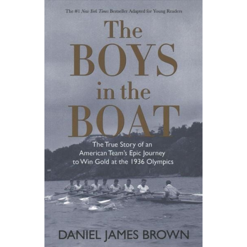 Daniel James Brown - The Boys in the Boat (Yre): The True Story of an American Team's Epic Journey to Win Gold at the 1936 Olympics