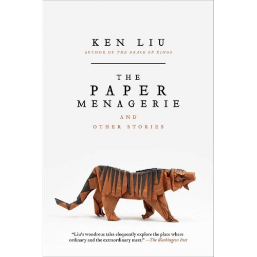 Ken Liu - The Paper Menagerie and Other Stories