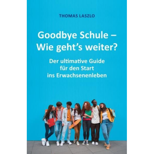 Thomas Laszlo - Goodbye Schule - Wie geht's weiter?