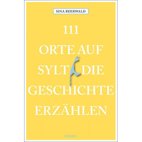 Sina Beerwald - 111 Orte auf Sylt, die Geschichte erzählen