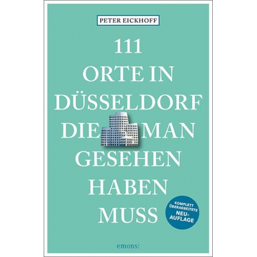 Peter Eickhoff - 111 Orte in Düsseldorf, die man gesehen haben muss