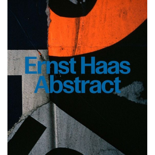 David Campany - Ernst Haas: Abstract