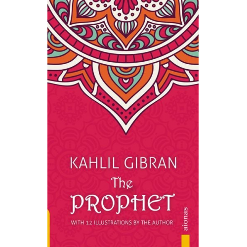 Khalil Gibran - The Prophet. Kahlil Gibran. With 12 Illustrations by the Author