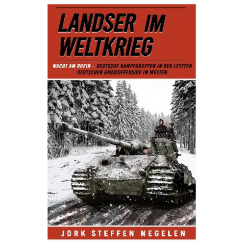 Jork Steffen Negelen - Landser im Weltkrieg – Wacht am Rhein