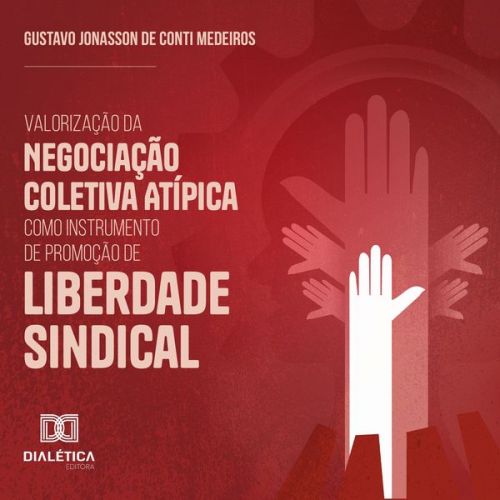 Gustavo Jonasson de Conti Medeiros - Valorização da Negociação Coletiva Atípica como Instrumento de Promoção de Liberdade Sindical