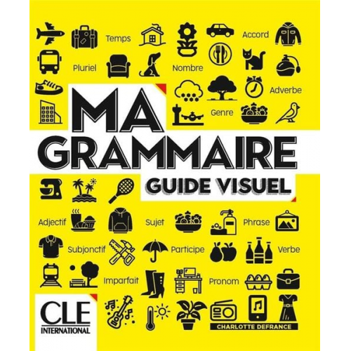 Charlotte Defrance - Ma grammaire - Guide visuel - Niveaux A1/B2 - Livre