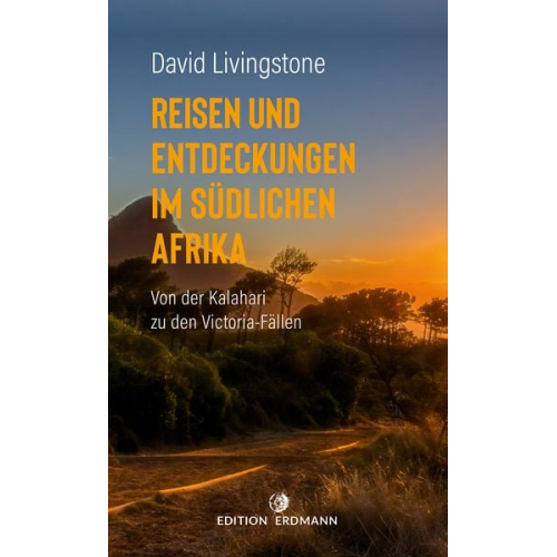 David Livingstone - Reisen und Entdeckungen im südlichen Afrika