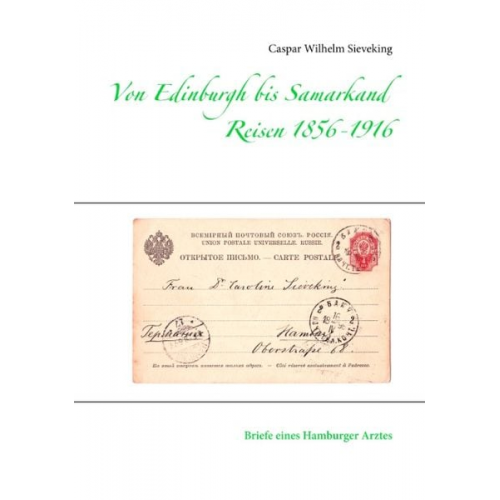 Caspar Wilhelm Sieveking - Von Edinburgh bis Samarkand, Reisen 1856 - 1916