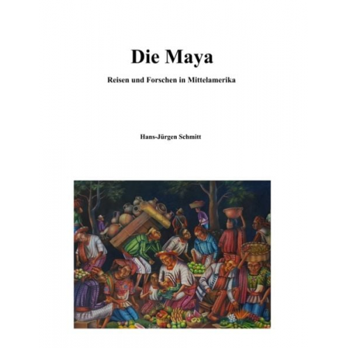 Hans-Jürgen Schmitt - Die Maya