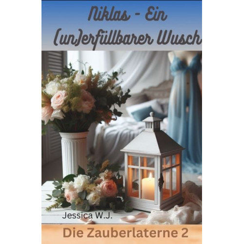 Jessica W.J. - Die Zauberlaterne / Die Zauberlaterne 2