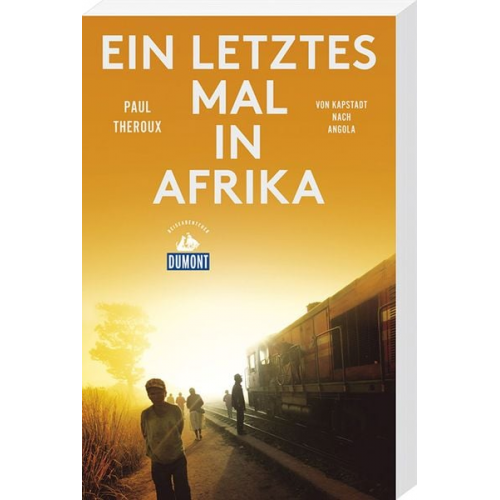 Paul Theroux - Ein letztes Mal in Afrika