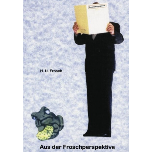 H. U. Frosch - Aus der Froschperspektive