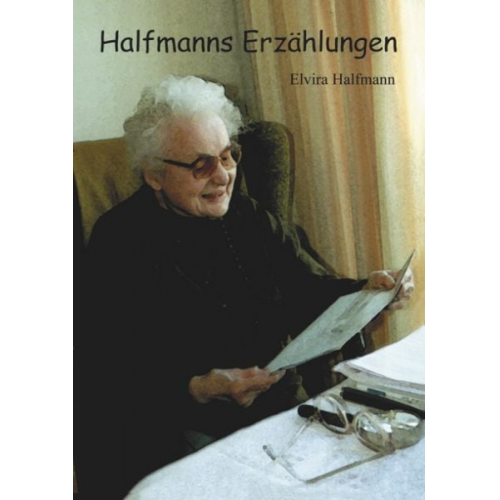 Elvira Halfmann - Halfmanns Erzählungen