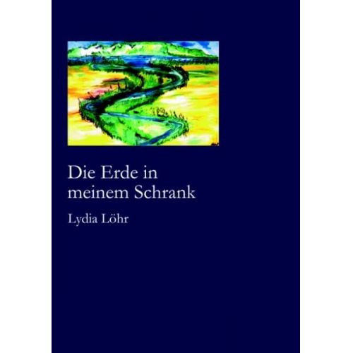 Lydia Löhr - Die Erde in meinem Schrank