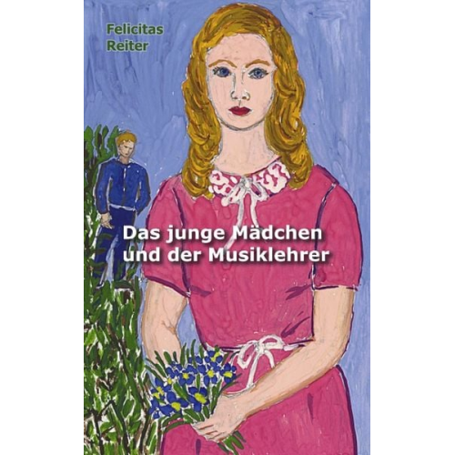 Felicitas Reiter - Das junge Mädchen und der Musiklehrer