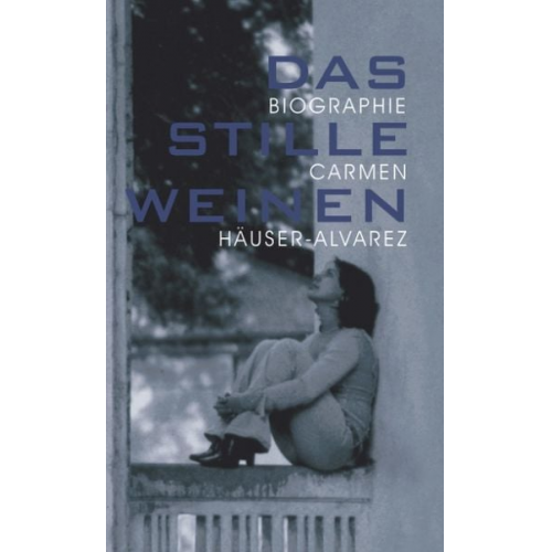 Carmen Häuser-Alvarez - Das stille Weinen