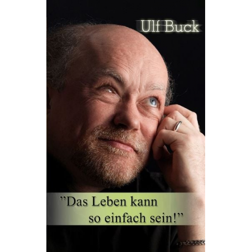 Ulf Buck - Das Leben kann so einfach sein