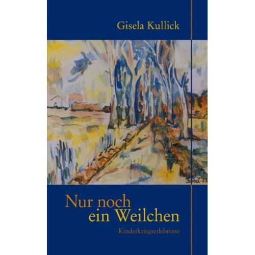 Gisela Kullick - Nur noch ein Weilchen