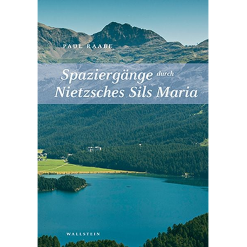 Paul Raabe - Spaziergänge durch Nietzsches Sils Maria