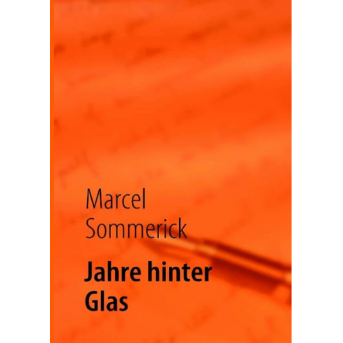 Marcel Sommerick - Jahre hinter Glas