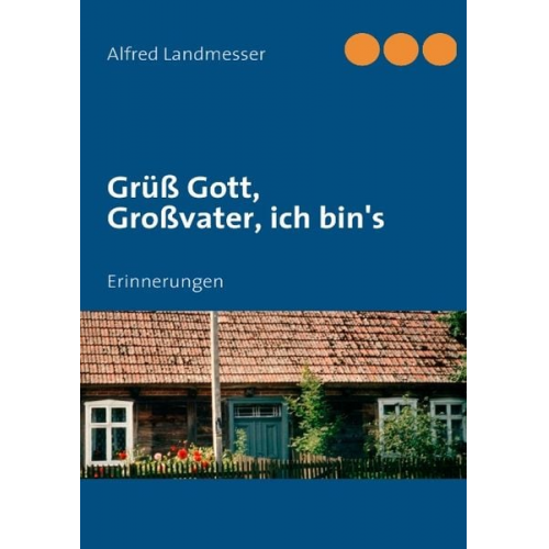 Alfred Landmesser - Grüß Gott, Großvater, ich bin's