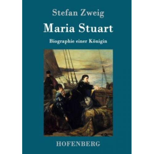 Stefan Zweig - Maria Stuart