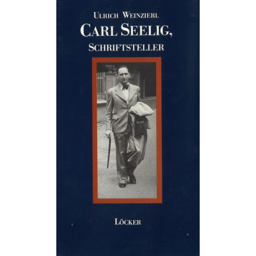 Ulrich Weinzierl - Carl Seelig, Schriftsteller