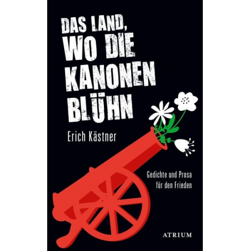 Erich Kästner - Das Land, wo die Kanonen blühn