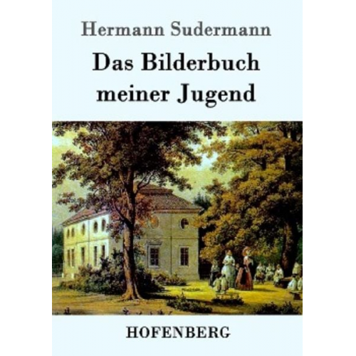 Hermann Sudermann - Das Bilderbuch meiner Jugend