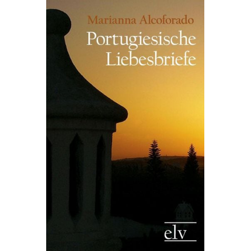 Marianna Alcoforado - Portugiesische Liebesbriefe