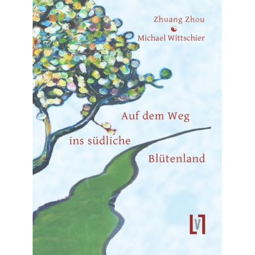 Zhuangzi Michael Wittschier - Auf dem Weg ins südliche Blütenland