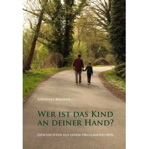 Johannes Bertram - Wer ist das Kind an deiner Hand?