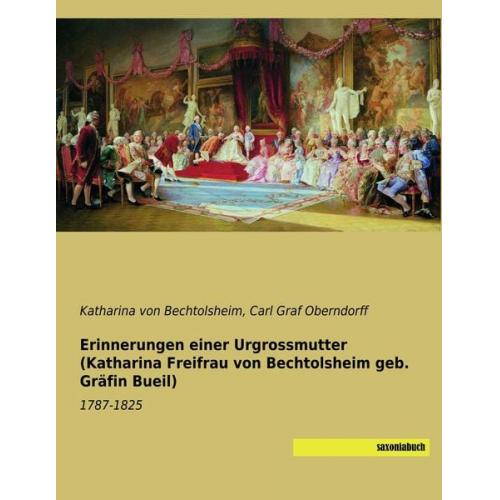 Katharina Bechtolsheim - Erinnerungen einer Urgrossmutter (Katharina Freifrau von Bechtolsheim geb. Gräfin Bueil)