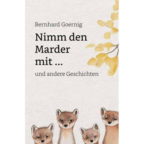 Bernhard Goernig - Nimm den Marder mit ...