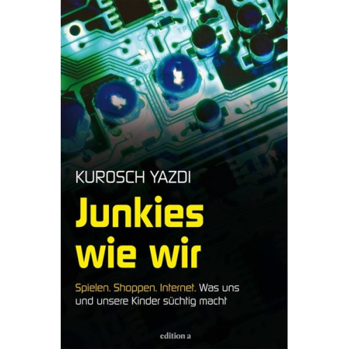 Kurosch Yazdi - Junkies wie wir