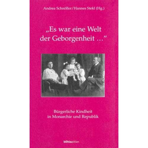 Andrea Schmöller Hannes Stekl - Es war eine Welt der Geborgenheit…