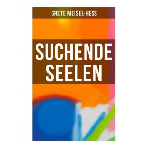 Grete Meisel-Hess - Suchende Seelen