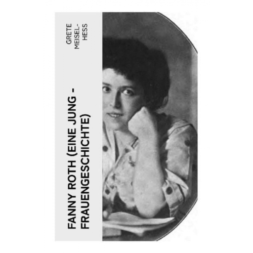 Grete Meisel-Hess - Fanny Roth (Eine Jung - Frauengeschichte)