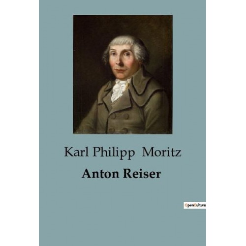 Karl Philipp Moritz - Anton Reiser