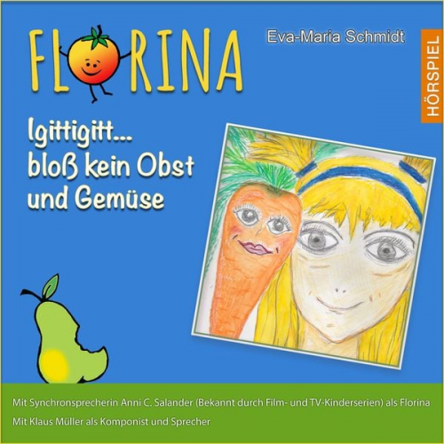 Eva-Maria Schmidt - Florina Igittigitt...bloß kein Obst und Gemüse