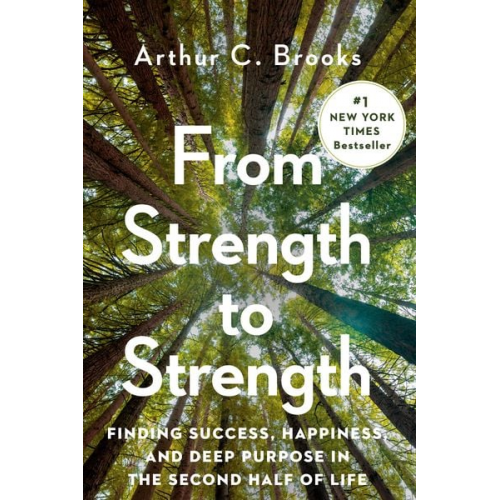 Arthur C. Brooks - From Strength to Strength