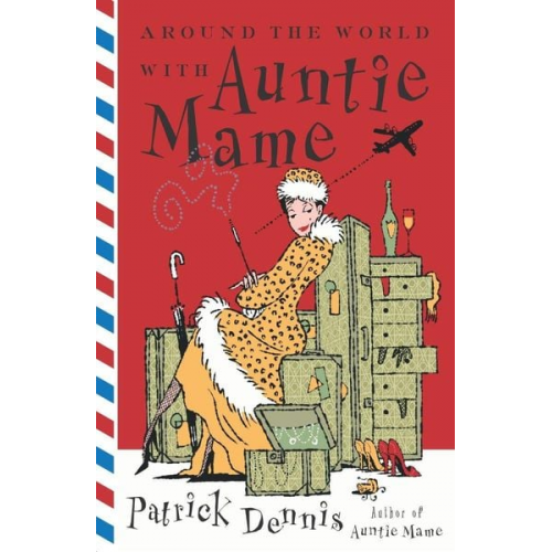 Patrick Dennis - Around the World With Auntie Mame