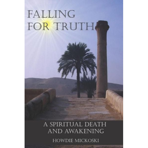 Howdie Mickoski - Falling For Truth: A Spiritual Death And Awakening