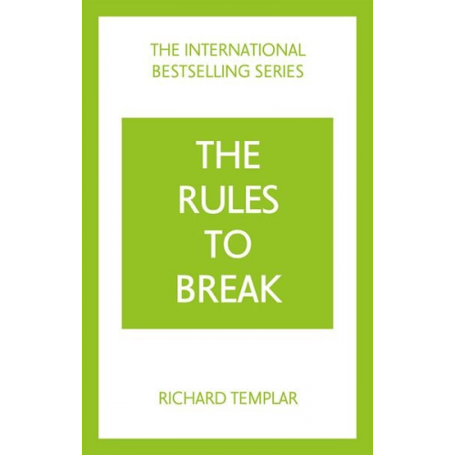 Richard Templar - The Rules to Break: A personal code for living your life, your way (Richard Templar's Rules)